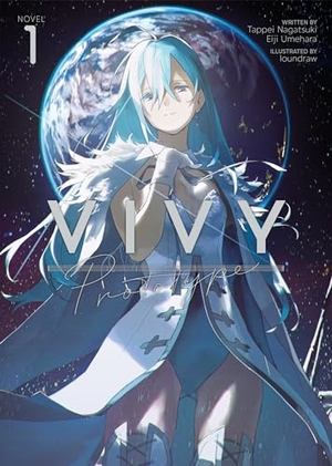 Nagatsuki, Tappei / Eiji Umehara. Vivy Prototype (Light Novel) Vol. 1. Seven Seas Entertainment, 2022.