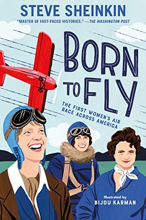 Sheinkin, Steve. Born to Fly - The First Women's Air Race Across America. Palgrave USA, 2026.