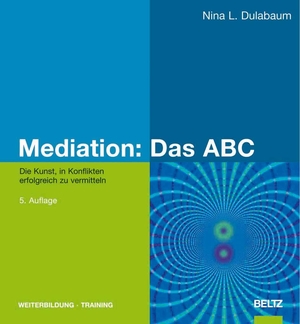Dulabaum, Nina L.. Mediation: Das ABC - Die Kunst, in Konflikten erfolgreich zu vermitteln. Julius Beltz GmbH, 2009.