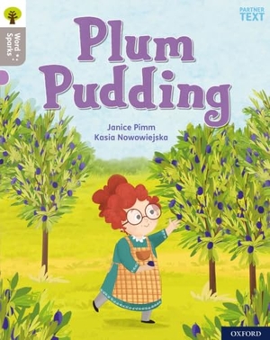 Pimm, Janice. Oxford Reading Tree Word Sparks: Level 1: Plum Pudding. Oxford University Press, 2020.