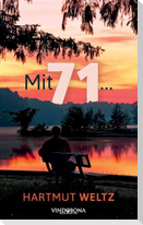 Mit 71 ...