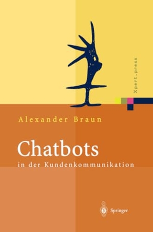 Braun, Alexander. Chatbots in der Kundenkommunikation. Springer Berlin Heidelberg, 2012.