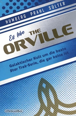 Sülter, Björn / Humberg, Christian et al. Es lebe The Orville - Galaktischer Kult um die beste Star Trek-Serie, die gar keine ist. in Farbe und Bunt, 2026.