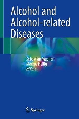 Mueller, Sebastian / Markus Heilig (Hrsg.). Alcohol and Alcohol-related Diseases. Springer, 2023.