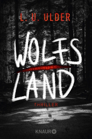 Ulder, L. U.. Wolfs Land - Thriller. Knaur Taschenbuch, 2022.