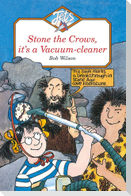 STONE THE CROWS, IT'S A VACUUM-CLEANER