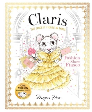 Hess, Megan. Claris: Fashion Show Fiasco - Claris #2. Hardie Grant Children's Publishing, 2025.