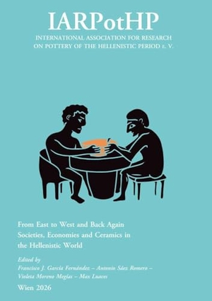 García Fernández, Francisco J. / Antonio Sáez Romero et al (Hrsg.). From East to West and Back Again. Societies, Economies and Ceramics in the Hellenistic World - Proceedings of the 5th Conference of IARPotHP, Seville, June 2021, 22th-25th. Phoibos Verlag, 2026.