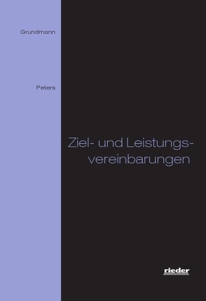 Grundmann, Stephan / Harald Peters. Ziel- und Leistungsvereinbarungen. Verlag für Recht und Kommunikation KG, 2018.