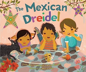 Marshall, Linda Elovitz / Ilan Stavans. The Mexican Dreidel. Lerner Publishing Group, 2023.
