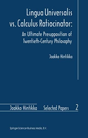 Hintikka, Jaakko. Lingua Universalis vs. Calculus Ratiocinator: - An Ultimate Presupposition of Twentieth-Century Philosophy. Springer Netherlands, 1996.