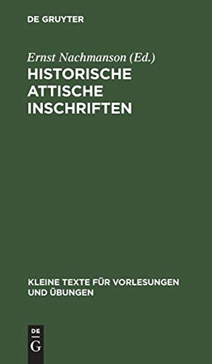 Nachmanson, Ernst (Hrsg.). Historische attische Inschriften. De Gruyter, 1913.