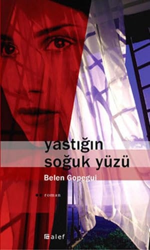 Gopegui, Belen. Yastigin Soguk Yüzü. Alef Yayinevi, 2007.