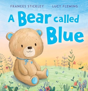 Stickley, Frances. A Bear Called Blue. Andersen Press Ltd, 2024.