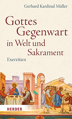 Müller, Gerhard Kardinal. Gottes Gegenwart in Welt und Sakrament - Exerzitien. Herder Verlag GmbH, 2023.