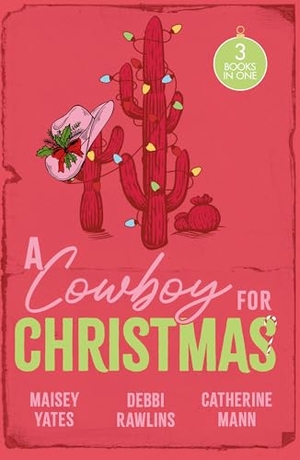 Yates, Maisey / Rawlins, Debbi et al. A Cowboy For Christmas - Hold Me, Cowboy (Copper Ridge) / Hot Winter Nights / Hot Holiday Rancher. HarperCollins, 2025.