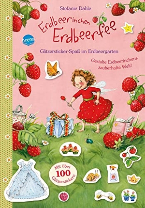 Dahle, Stefanie. Erdbeerinchen Erdbeerfee. Glitzersticker-Spaß im Erdbeergarten - Gestalte Erdbeerinchens zauberhafte Welt. Mit über 100 Glitzerstickern. Arena Verlag GmbH, 2018.