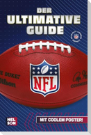 NFL - Der ultimative Guide: Die wichtigsten Infos, Regeln und Fakten über American Football und die National Football League