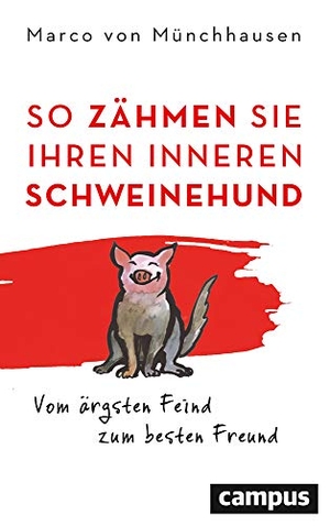 Münchhausen, Marco Von. So zähmen Sie Ihren inneren Schweinehund - Vom ärgsten Feind zum besten Freund. Campus Verlag GmbH, 2020.