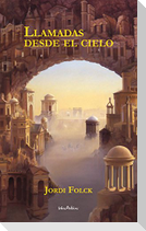 Llamadas desde el cielo : la novela que le ayudará a superar la muerte de sus seres queridos
