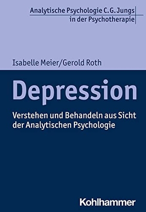 Meier, Isabelle / Gerold Roth. Depression - Verstehen und Behandeln aus Sicht der Analytischen Psychologie. Kohlhammer W., 2022.