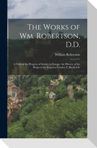 The Works of Wm. Robertson, D.D.