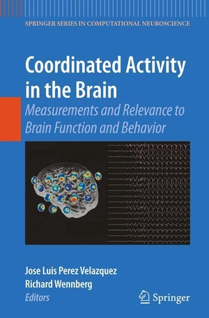 Wennberg, Richard / Jose Luis Perez Velazquez (Hrsg.). Coordinated Activity in the Brain - Measurements and Relevance to Brain Function and Behavior. Springer New York, 2009.