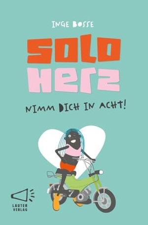 Bosse, Inge. Solo Herz - Nimm dich in acht!. Lauter Verlag, 2025.