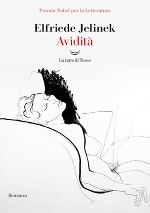Jelinek, Elfriede. Avidità. La nave di Teseo, 2024.