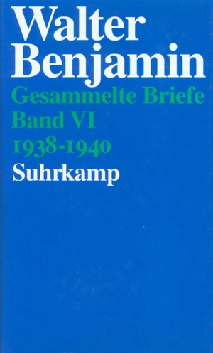 Benjamin, Walter. Gesammelte Briefe 6 - Band VI: Briefe 1938-1940. Suhrkamp Verlag AG, 2000.