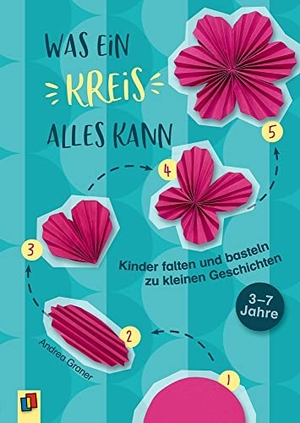 Graner, Andrea. Was ein Kreis alles kann - Kinder falten und basteln zu kleinen Geschichten - 3-7 Jahre. Verlag an der Ruhr GmbH, 2021.