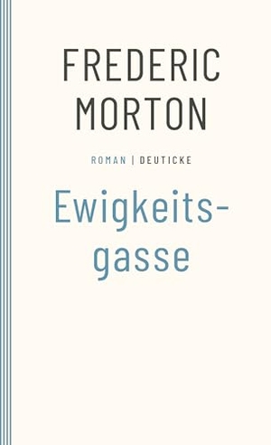 Morton, Frederic. Ewigkeitsgasse - Roman. Paul Zsolnay Verlag, 2010.