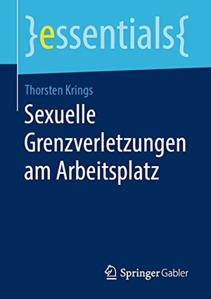 Krings, Thorsten. Sexuelle Grenzverletzungen am Arbeitsplatz. Springer Fachmedien Wiesbaden, 2019.