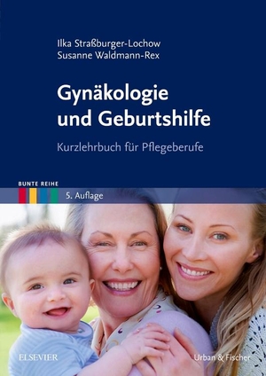 Straßburger-Lochow, Ilka / Susanne Waldmann-Rex. Gynäkologie und Geburtshilfe - Kurzlehrbuch für Pflegeberufe. Urban & Fischer/Elsevier, 2011.