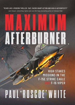 White, Paul. Maximum Afterburner - High Stakes Missions in the F-15E Strike Eagle and F-16 Viper. Pen & Sword Books Ltd, 2026.