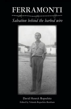 Ropschitz, David Henryk. Ferramonti - Salvation behind the barbed wire. Texianer Verlag, 2020.