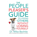 The People Pleaser's Guide to Loving Others Without Losing Yourself