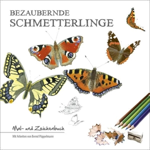 Pöppelmann, Bernd. Bezaubernde Schmetterlinge - Mal- und Zeichenbuch. Tecklenborg Verlag GmbH, 2022.
