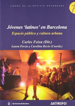 Feixa, Carles. Jóvenes "latinos" en Barcelona : espacio público y cultura urbana. Anthropos Editorial, 2006.