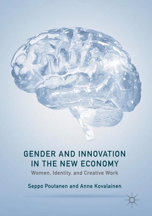 Kovalainen, Anne / Seppo Poutanen. Gender and Innovation in the New Economy - Women, Identity, and Creative Work. Palgrave Macmillan US, 2017.