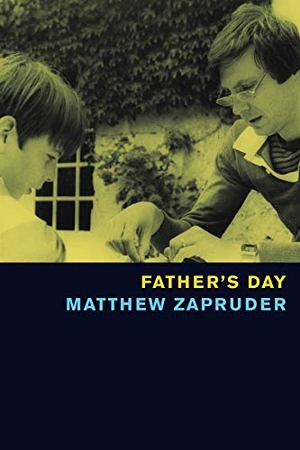 Zapruder, Matthew. Father's Day. Copper Canyon Press, 2019.