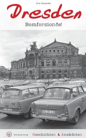 Giesecke, Una. Geschichten & Anekdoten aus Dresden - Bomforzionös!. Wartberg Verlag, 2024.