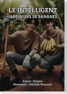 LE INTELLIGENT JARDINIERS DE BANANES