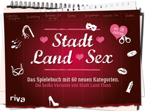Stadt Land Sex - Das Spielebuch mit 60 neuen Kategorien - Die heiße Variante von Stadt-Land-Fluss. riva Verlag, 2019.
