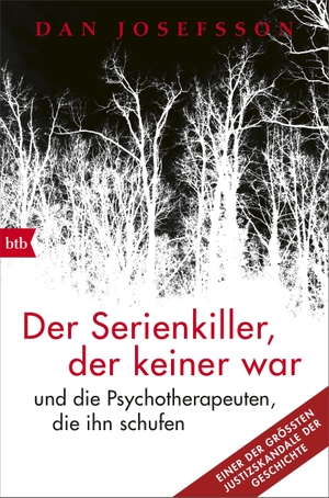 Josefsson, Dan. Der Serienkiller, der keiner war - und die Psychotherapeuten, die ihn schufen. btb Taschenbuch, 2017.