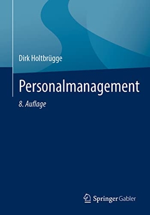 Holtbrügge, Dirk. Personalmanagement. Springer Berlin Heidelberg, 2022.