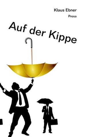 Ebner, Klaus. Auf der Kippe - Prosa. Books on Demand, 2020.