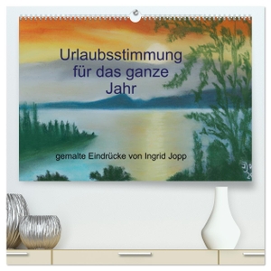Jopp, Ingrid. Urlaubsstimmung für das ganze Jahr (hochwertiger Premium Wandkalender 2024 DIN A2 quer), Kunstdruck in Hochglanz - Urlaubseindrücke - gemalt von Ingrid Jopp. Calvendo, 2023.