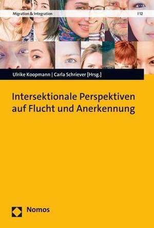 Koopmann, Ulrike / Carla Schriever (Hrsg.). Intersektionale Perspektiven auf Flucht und Anerkennung. Nomos Verlags GmbH, 2023.