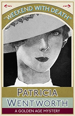 Wentworth, Patricia. Weekend with Death - A Golden Age Mystery. Dean Street Press, 2016.
